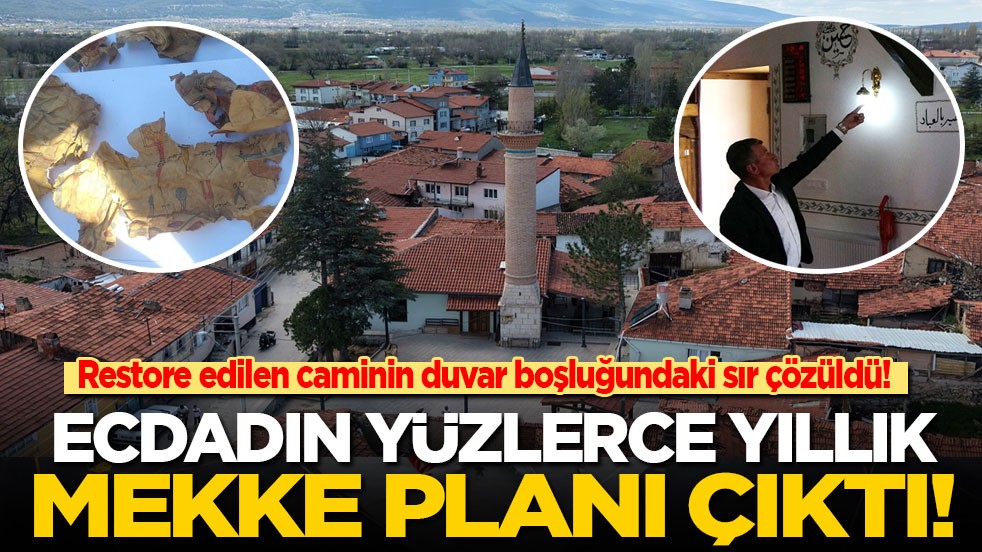Restore edilen caminin duvar boşluğunda bulunan sır çözüldü: Ecdadın yüzlerce yıllık Mekke planı çıktı!