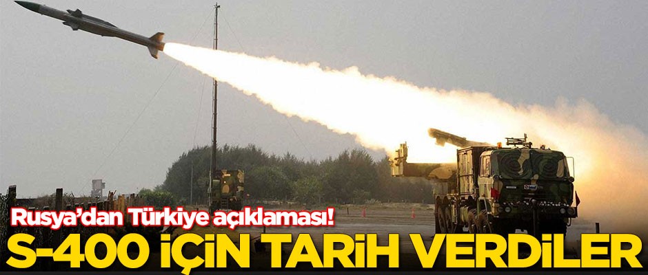 Reuters duyurdu! S-400 için tarih verildi