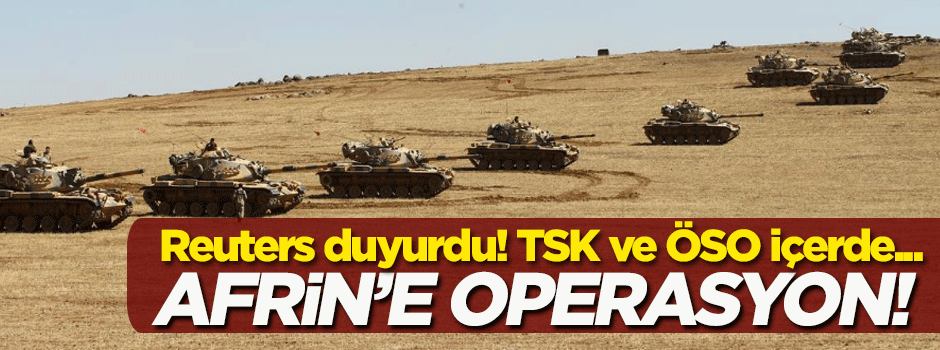 Reuters duyurdu! Türk ordusu operasyona hazır