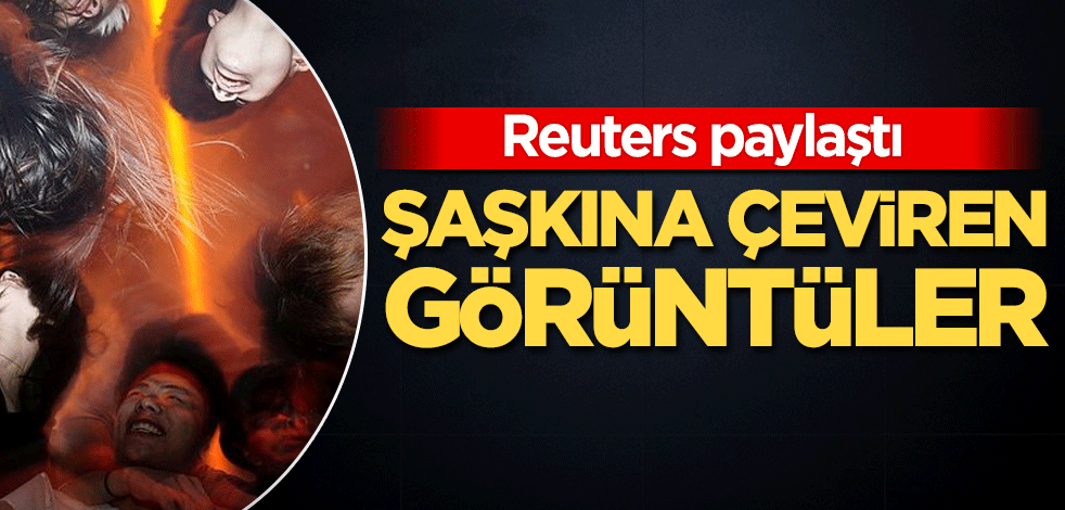 Reuters paylaştı! Şaşkına çeviren görüntüler