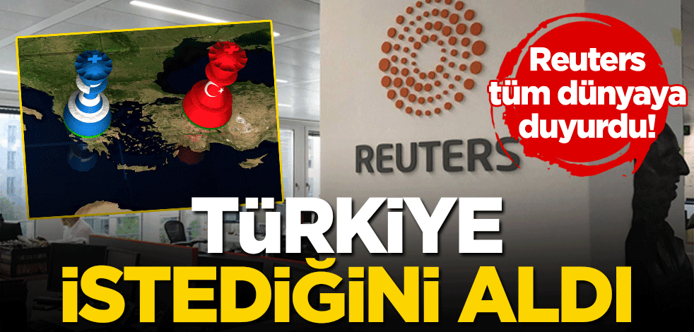 Reuters tüm dünyaya duyurdu! Türkiye istediğini aldı