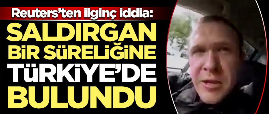 Reuters'tan ilginç iddia: Saldırgan Türkiye'de...