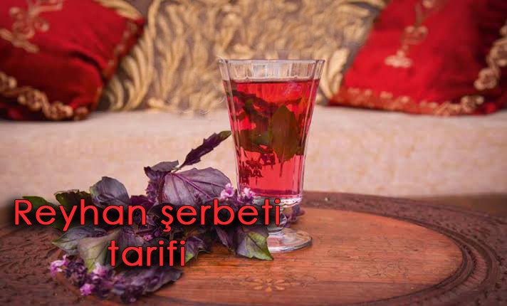 Reyhan şerbeti nasıl yapılır?