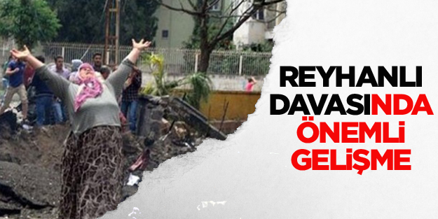 Reyhanlı davasında önemli gelişme!