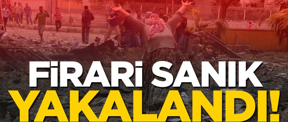 Reyhanlı saldırısının firari sanığı yakalandı