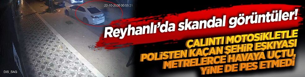 Reyhanlı’da skandal görüntüler! Çalıntı motosikletle polisten kaçan şehir eşkıyası metrelerce havaya uçtu, yine de pes etmedi