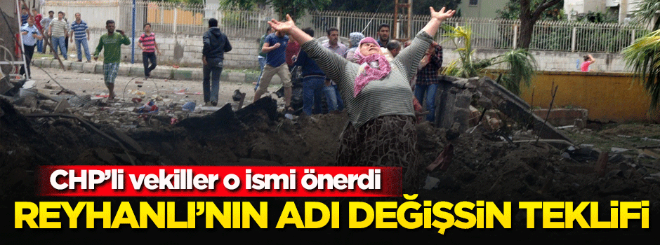 Reyhanlı'nın adı değişsin teklifi!