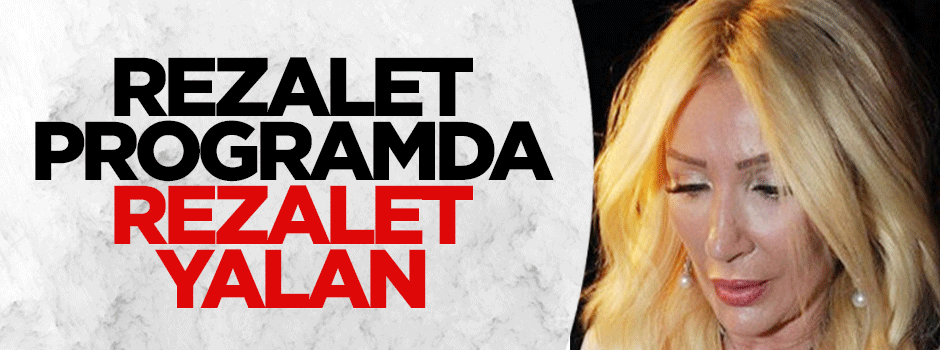 Rezalet programda rezalet yalan