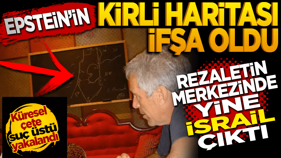 Rezaletin merkezinden yine İsrail çıktı: Epstein’ın kirli haritası ifşa oldu!
