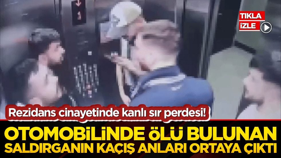 Rezidans cinayetinde kanlı sır perdesi! Otomobilinde ölü bulunan saldırganın kaçış anları ortaya çıktı