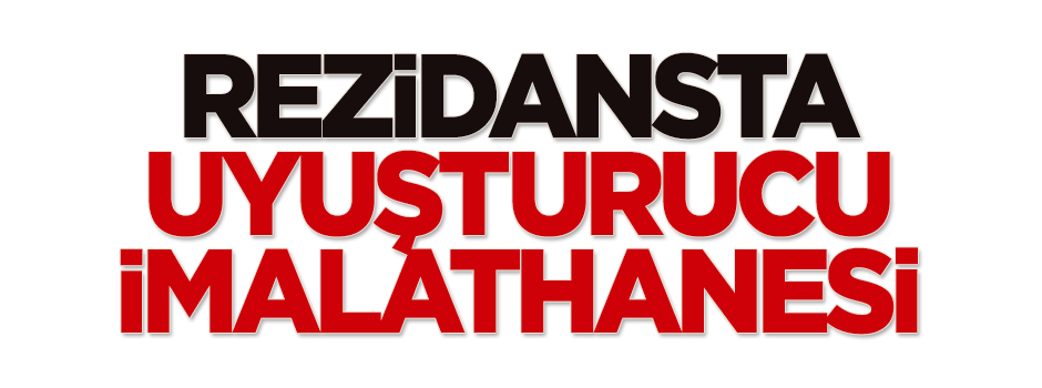 Rezidansta uyuşturucu imalathanesi