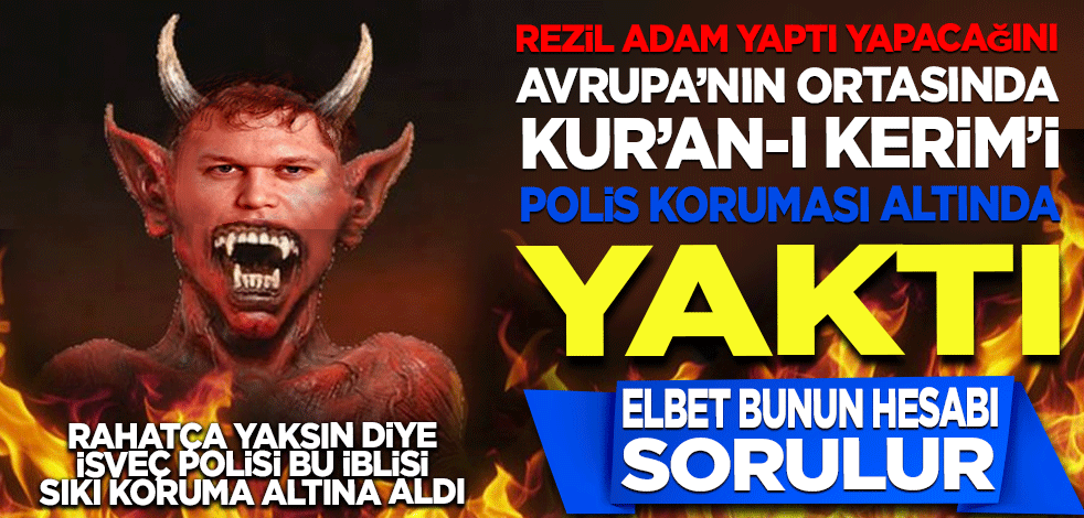 Rezil adam yaptı yapacağını! İsveç Polisinin koruması altında Kur'an-ı Kerim'i yaktı!