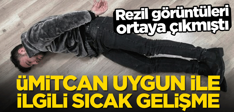 Rezil görüntüleri ortaya çıkmıştı! Ümitcan Uygun ile ilgili sıcak gelişme