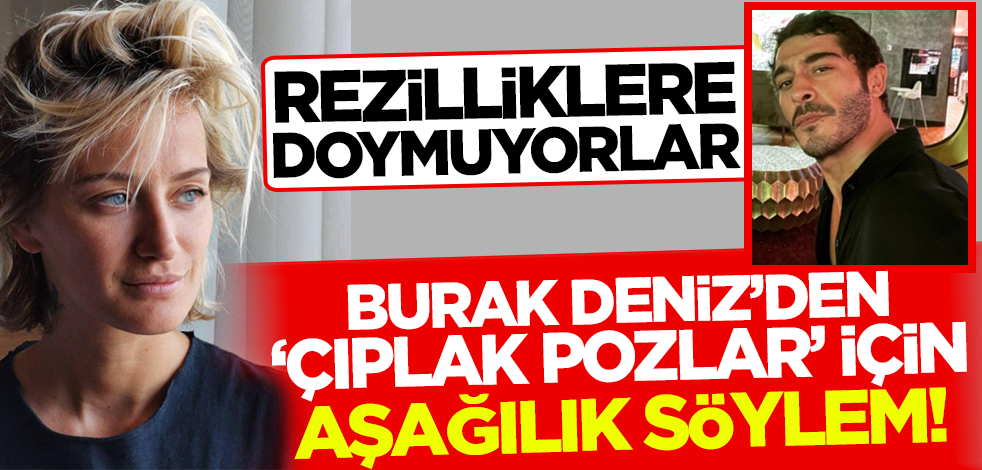 Rezilliklere doymuyorlar! Burak Deniz'den Didem Soydan'ın çıplak pozları için aşağılık söylem