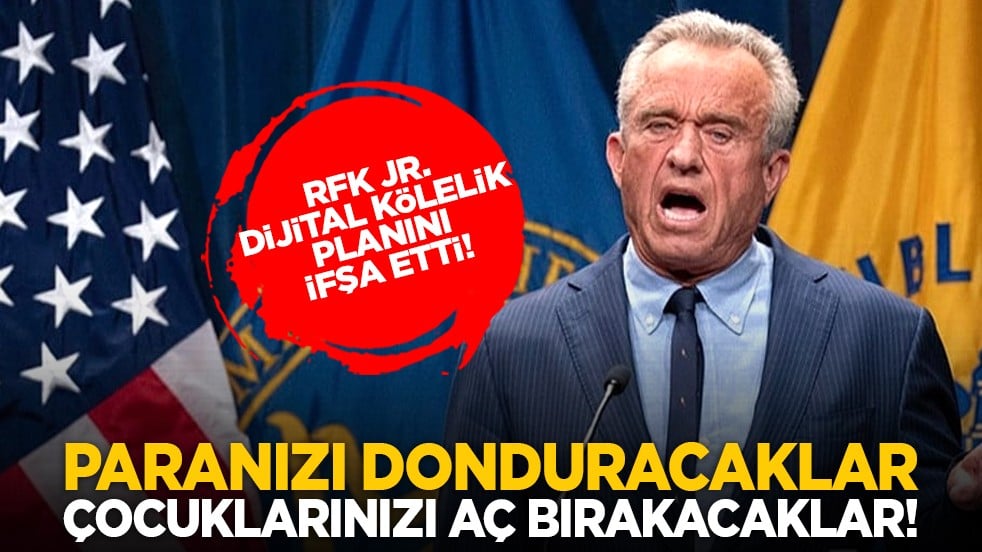 RFK Jr. dijital kölelik planını ifşa etti! "Paranızı donduracaklar, çocuklarınızı aç bırakacaklar!"