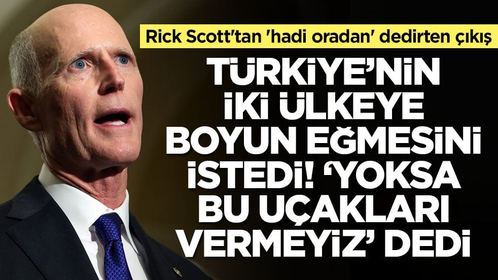 Rick Scott'tan 'hadi oradan' dedirten çıkış: Türkiye bu iki ülkeye boyun eğerse savaş uçaklarını alır