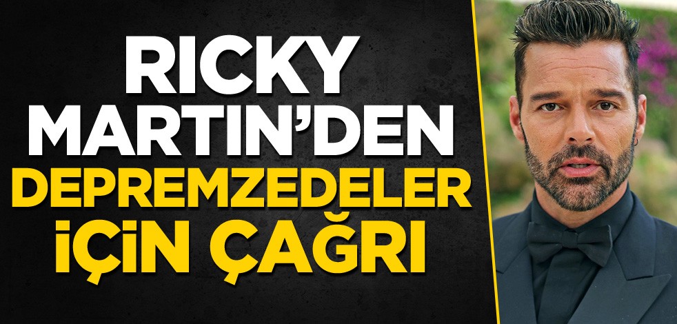 Ricky Martin'den depremzedeler için çağrı