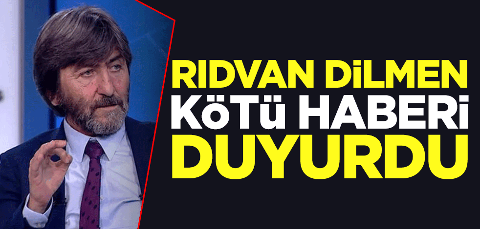 Rıdvan Dilmen kötü haberi duyurdu