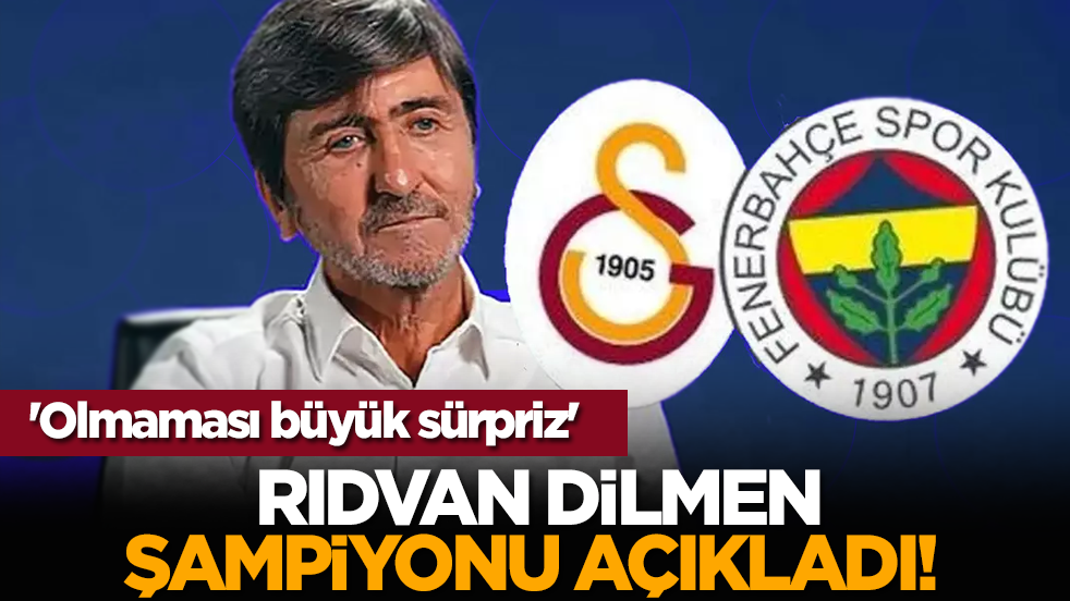 Rıdvan Dilmen şampiyonu açıkladı! 'Olmaması büyük sürpriz'
