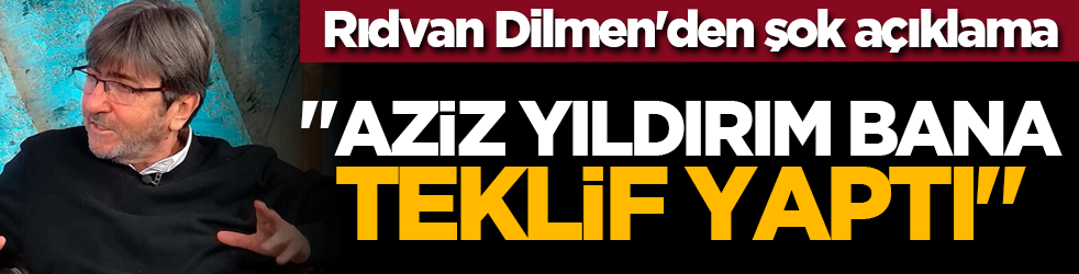 Rıdvan Dilmen'den şok açıklama 