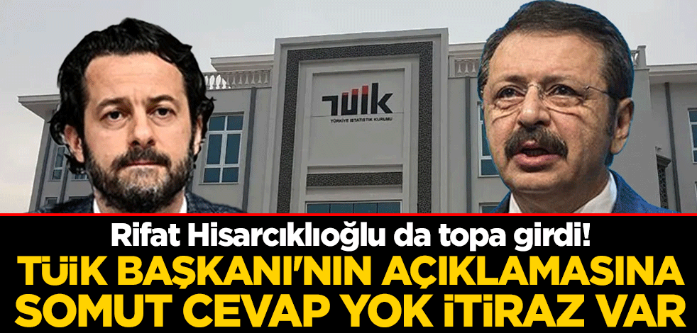 Rıfat Hisarcıklıoğlu da topa girdi! TÜİK Başkanı'nın açıklamasına somut cevap yok itiraz var
