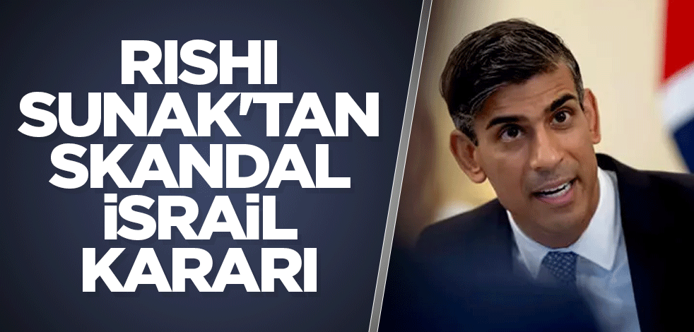 Rishi Sunak'tan skandal İsrail kararı! Halk protesto etti
