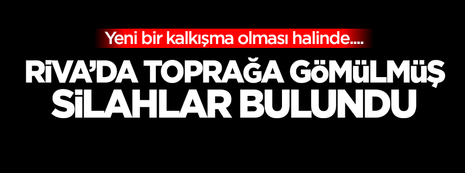 Riva'da toprağa gömülmüş silahlar bulundu