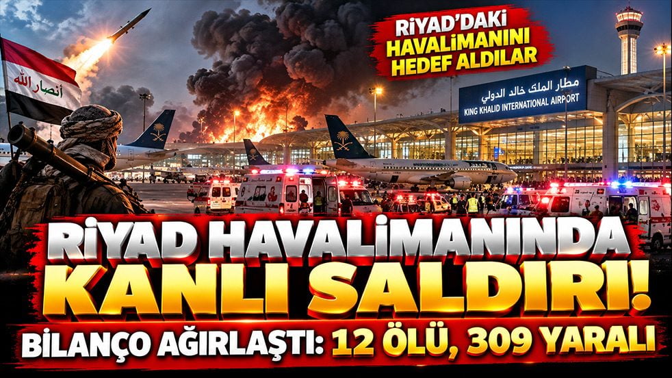 Riyad’daki havalimanına Husi saldırısında bilanço ağırlaştı: 12 ölü, 309 yaralı