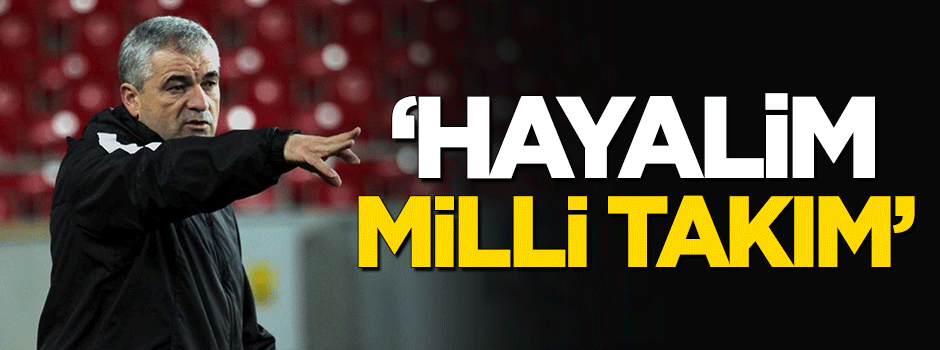 Rıza Çalımbay: Hayalim Milli Takım