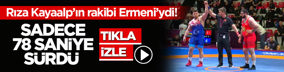 Rıza Kayaalp’ın rakibi Ermeni’ydi! Sadece 78 saniye sürdü