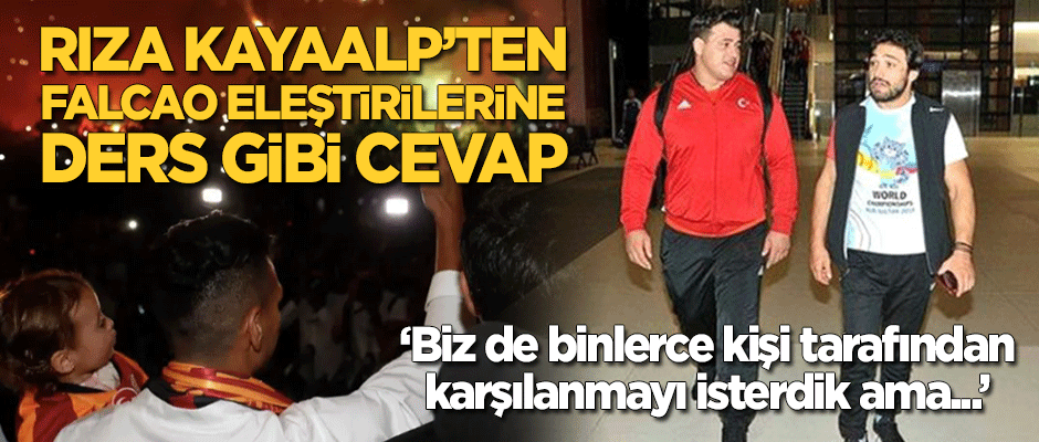 Rıza Kayaalp'ten ders gibi yorum: Biz de binlerce kişi tarafından karşılanmayı isterdik ama...