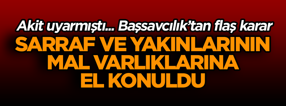 Rıza Sarraf ve yakınlarının mal varlıklarına el konuldu