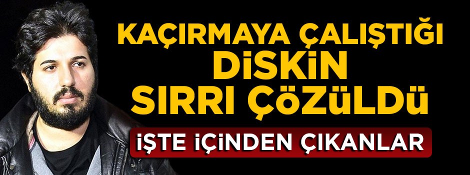 Rıza Sarraf'ın kaçırmaya çalıştığı diskin şifresi çözüldü