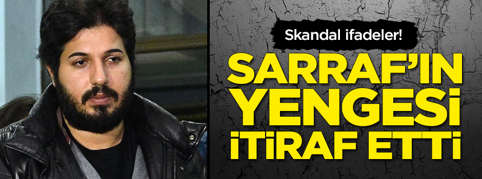 Rıza Sarraf'ın yengesi her şeyi itiraf etti!