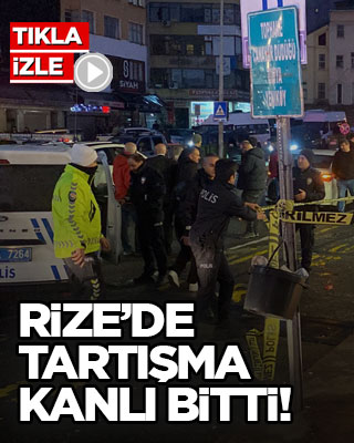 Rize’de tartışma kanlı bitti!