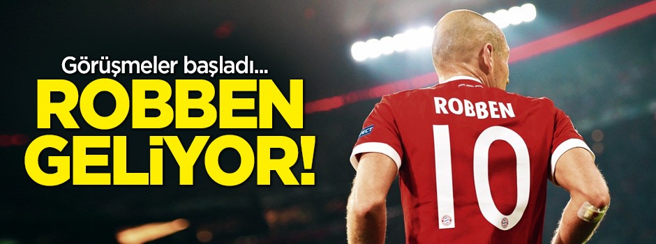 Robben geliyor! Görüşmeler başladı...