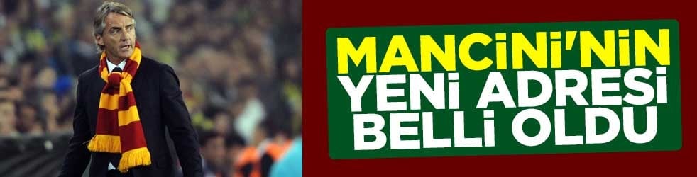 Roberto Mancini'nin yeni adresi belli oldu