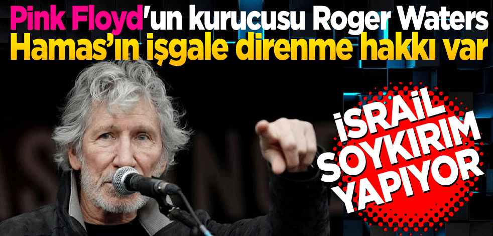 Roger Waters: Hamas’ın işgale karşı direnme hakkı var