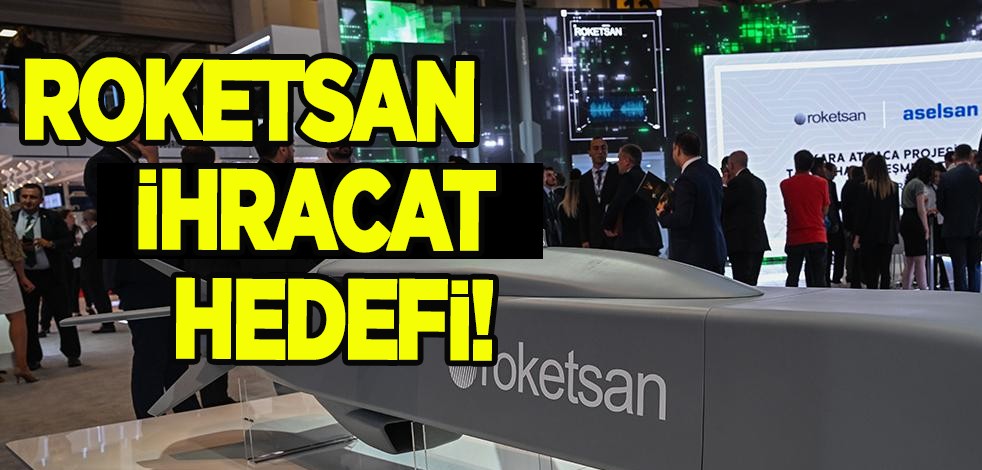 Roketsan kararı duyurdu! İhracatını 500 milyon dolara çıkarmayı hedefliyor! Düşman allak bullak olacak