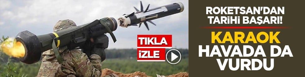 ROKETSAN'dan tarihi başarı! KARAOK havada da vurdu