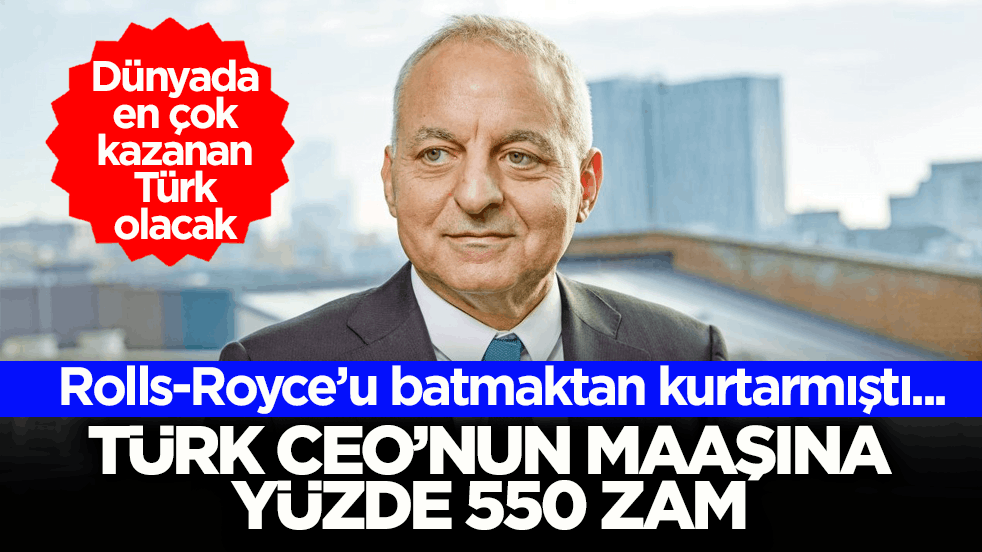 Rolls-Royce’u batmaktan kurtarmıştı... Türk CEO’nun maaşına yüzde 550 zam