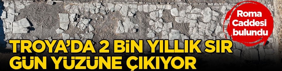 Roma Caddesi bulundu! Troya’da 2 bin yıllık sır gün yüzüne çıkıyor
