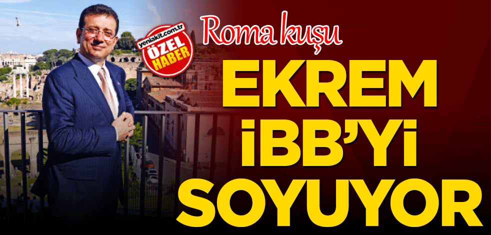 Roma kuşu Ekrem İBB’yi soyuyor