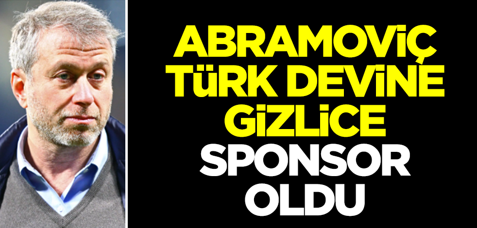 Roman Abramoich Türk devine gizlice sponsor oldu