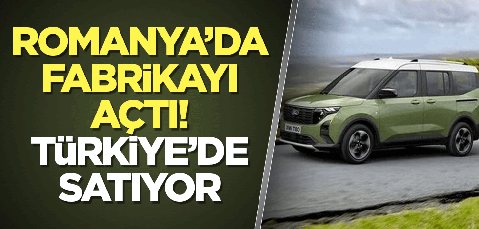 Romanya’da fabrikayı açtı! Türkiye’de satıyor