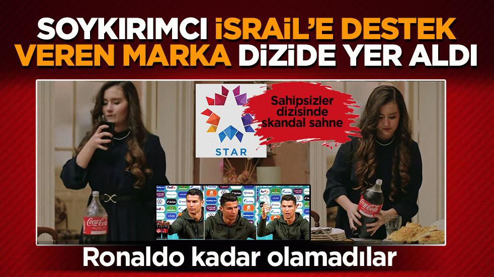 Ronaldo kadar olamadılar: Sahipsizler dizisinde skandal sahne! Soykırım destekçisi markaya yer verdiler