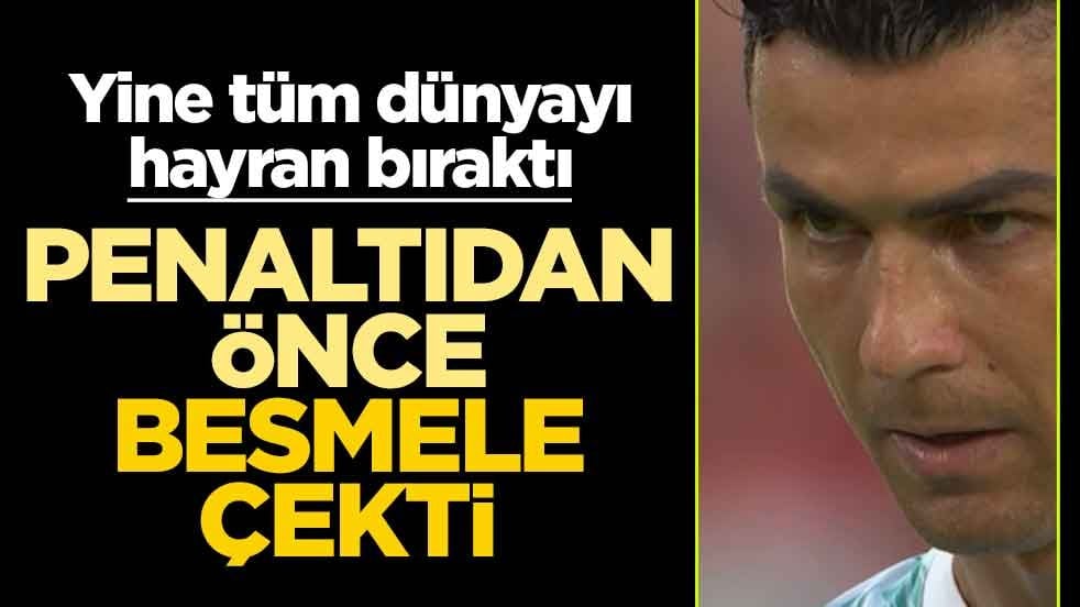 Ronaldo penaltı öncesi besmele çekti