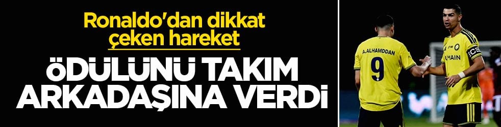 Ronaldo'dan dikkat çeken hareket: Ödülünü takım arkadaşına verdi