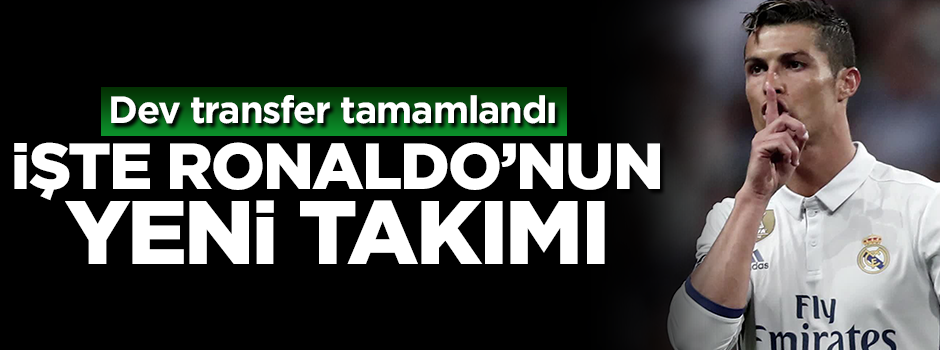 Ronaldo'nun yeni takımı resmen açıklandı