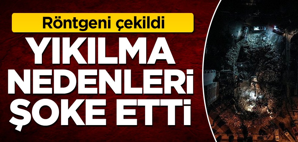 Röntgeni çekildi, yıkılma nedenleri şoke etti